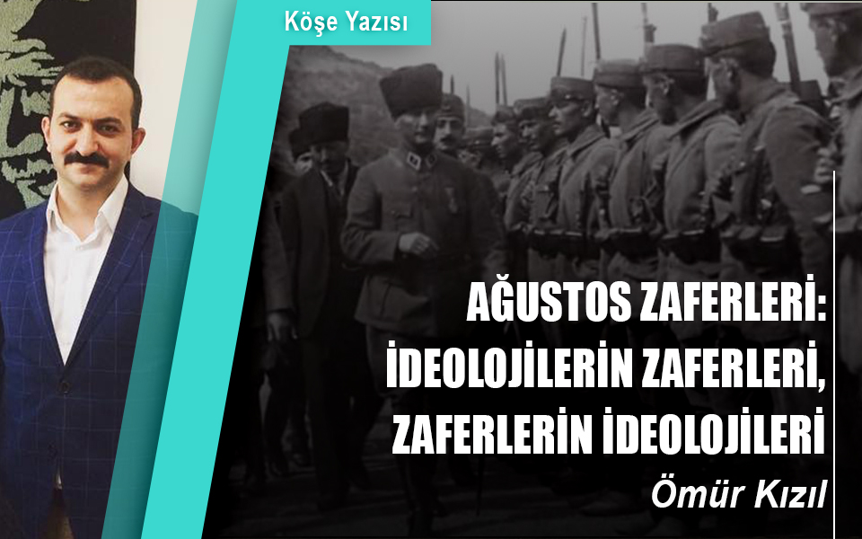 400961AĞUSTOS ZAFERLER İDEOLOJİLERİN ZAFERLERİ, ZAFERLERİN İDEOLOJİLERİ.jpg